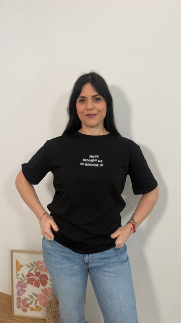 T-shirt ANCHE SECONDO ME HO RAGIONE IO